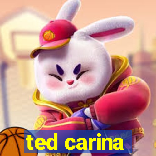 ted carina